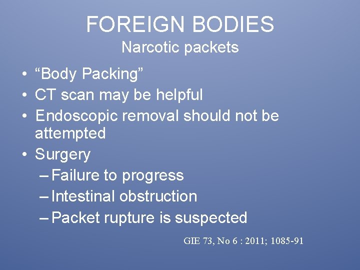 FOREIGN BODIES Narcotic packets • “Body Packing” • CT scan may be helpful •