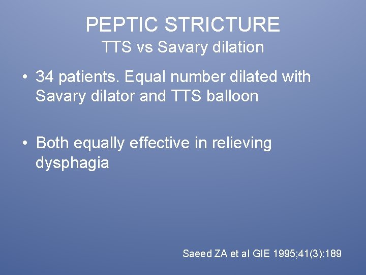 PEPTIC STRICTURE TTS vs Savary dilation • 34 patients. Equal number dilated with Savary