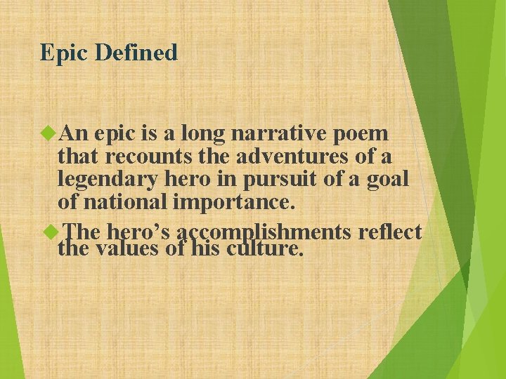 Epic Defined An epic is a long narrative poem that recounts the adventures of