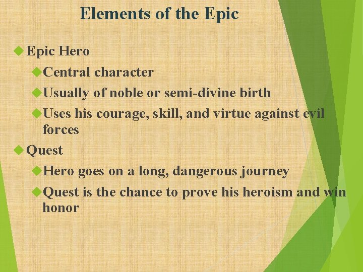 Elements of the Epic Hero Central character Usually of noble or semi-divine birth Uses