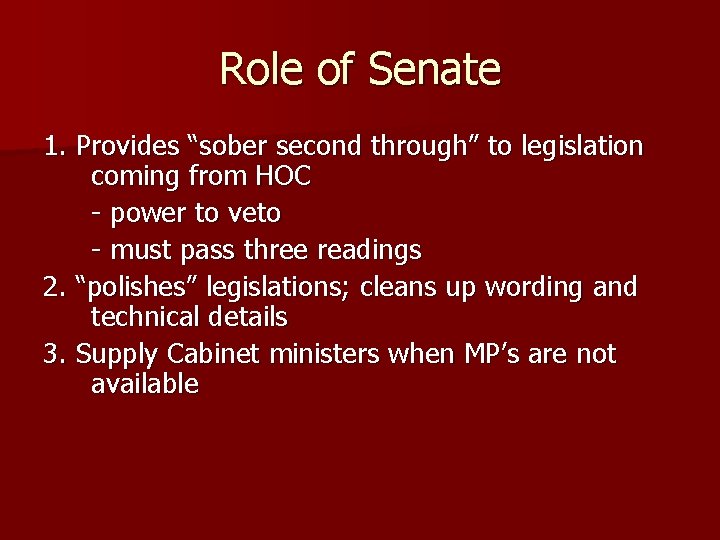 Role of Senate 1. Provides “sober second through” to legislation coming from HOC -