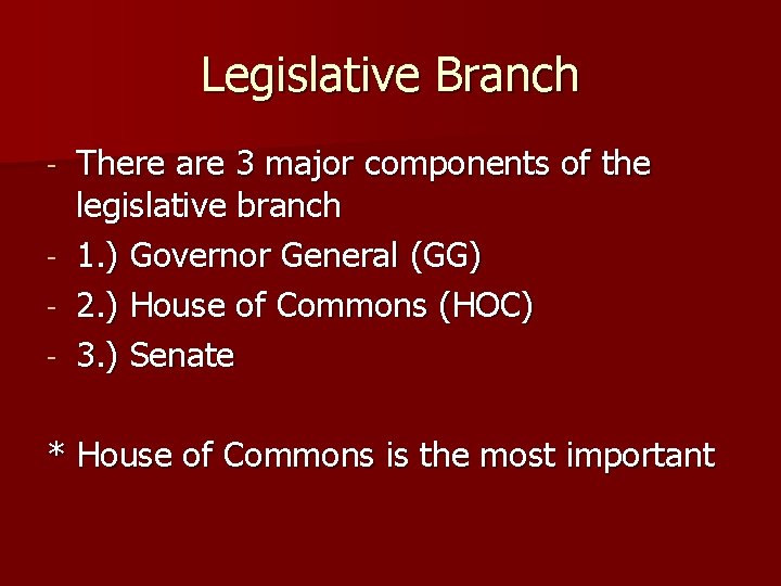 Legislative Branch - There are 3 major components of the legislative branch 1. )