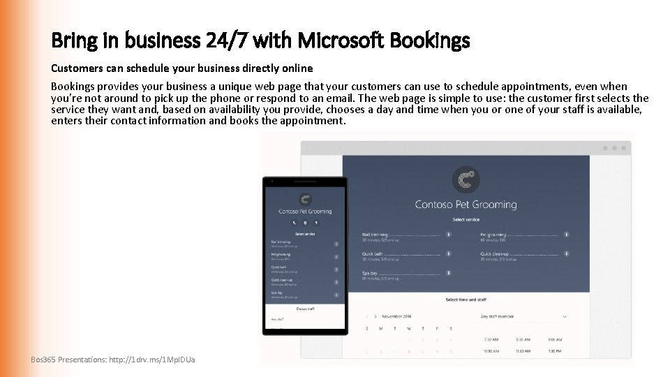 Bring in business 24/7 with Microsoft Bookings Customers can schedule your business directly online