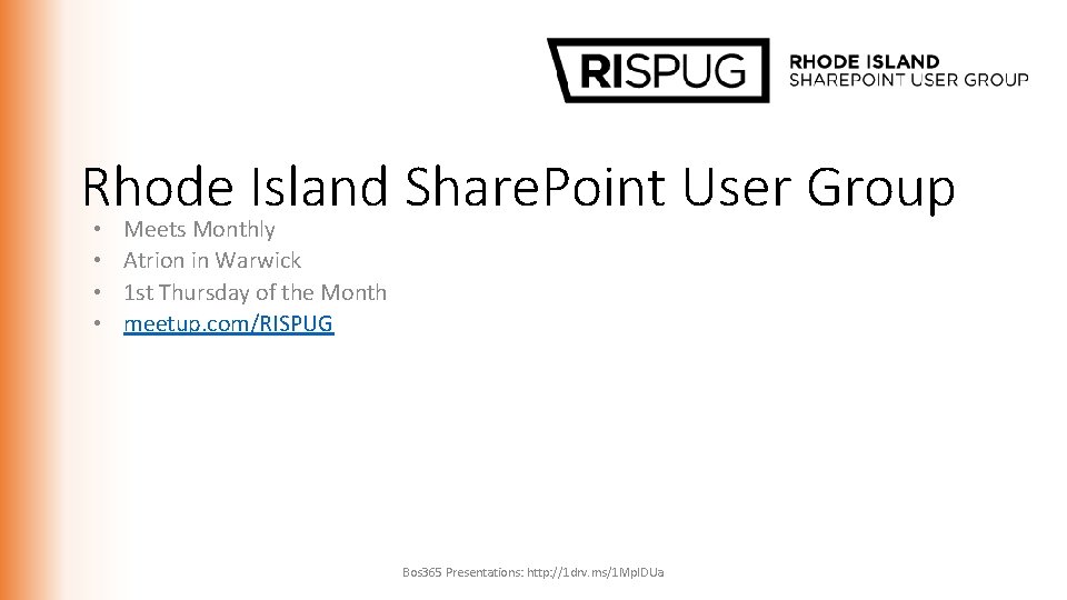 Rhode Island Share. Point User Group • • Meets Monthly Atrion in Warwick 1