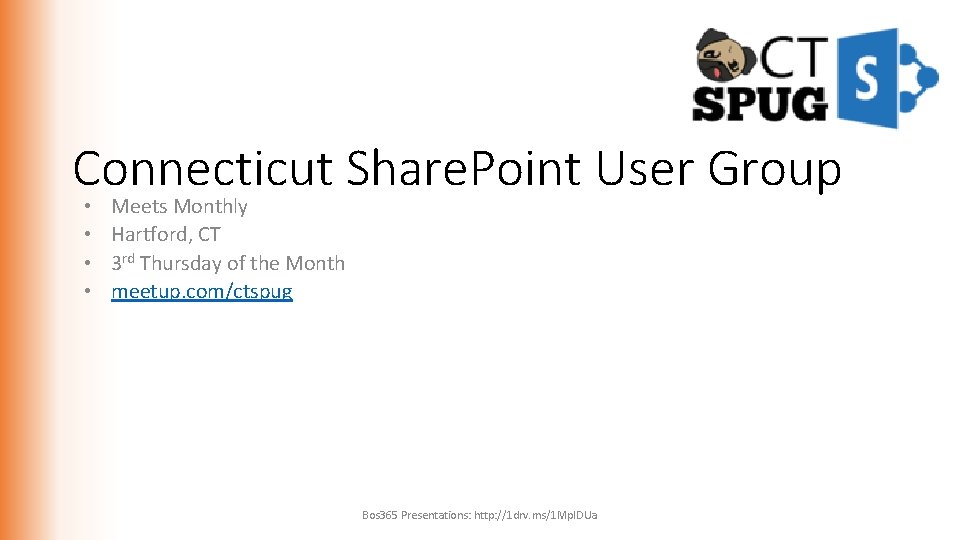 Connecticut Share. Point User Group • • Meets Monthly Hartford, CT 3 rd Thursday