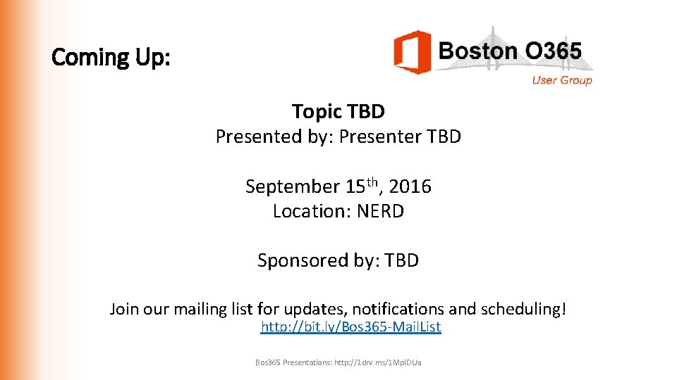 Coming Up: Topic TBD Presented by: Presenter TBD September 15 th, 2016 Location: NERD