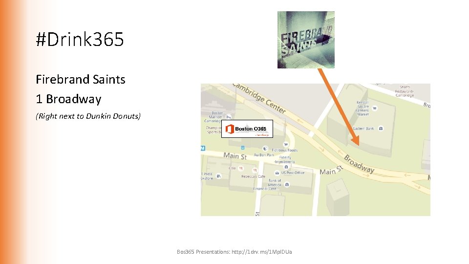 #Drink 365 Firebrand Saints 1 Broadway (Right next to Dunkin Donuts) Bos 365 Presentations:
