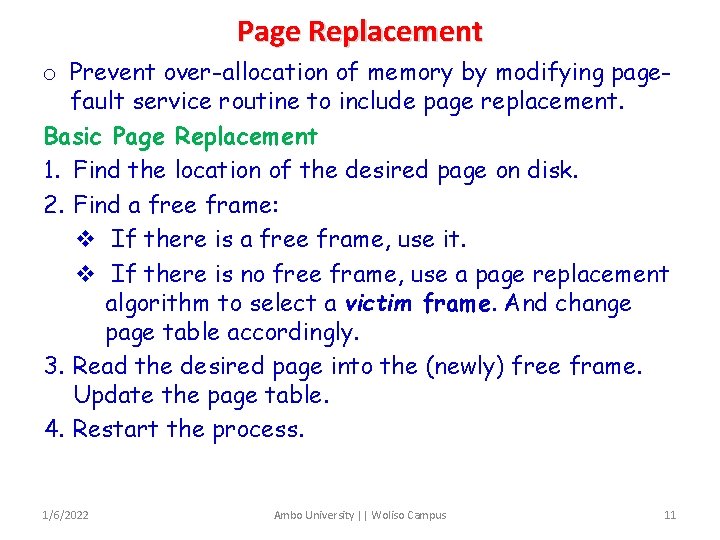 Page Replacement o Prevent over-allocation of memory by modifying pagefault service routine to include