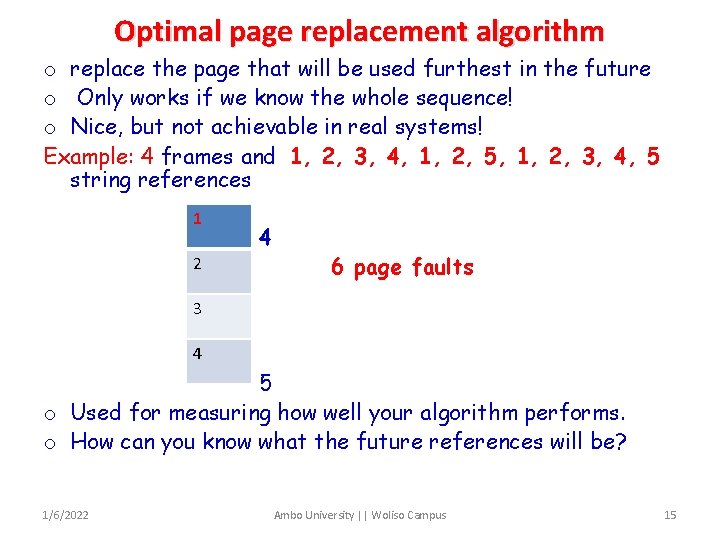 Optimal page replacement algorithm o replace the page that will be used furthest in