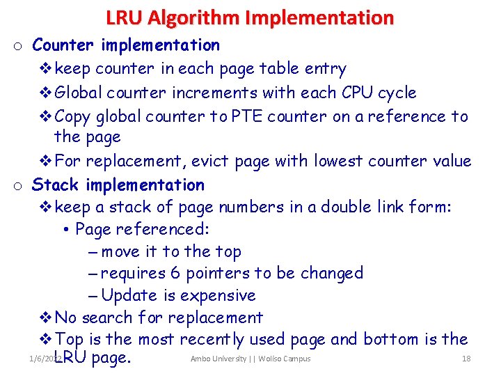 LRU Algorithm Implementation o Counter implementation vkeep counter in each page table entry v.