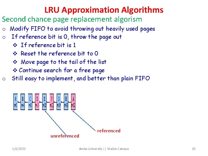 LRU Approximation Algorithms Second chance page replacement algorism o Modify FIFO to avoid throwing