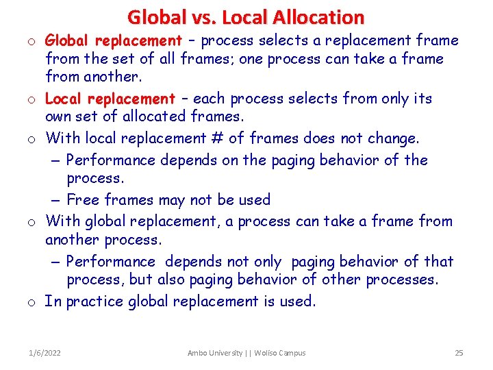 Global vs. Local Allocation o Global replacement – process selects a replacement frame from