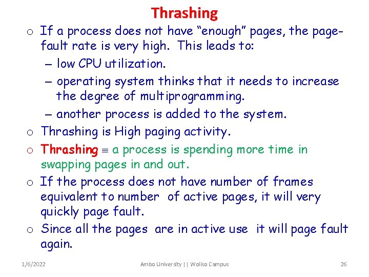 Thrashing o If a process does not have “enough” pages, the pagefault rate is