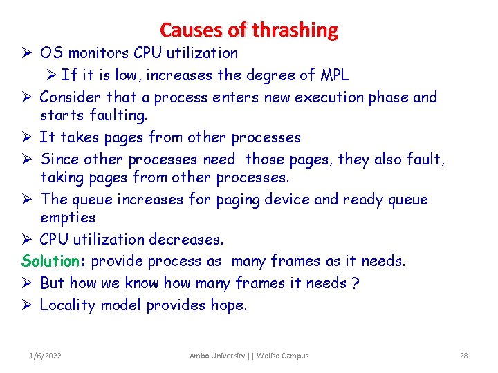 Causes of thrashing Ø OS monitors CPU utilization Ø If it is low, increases