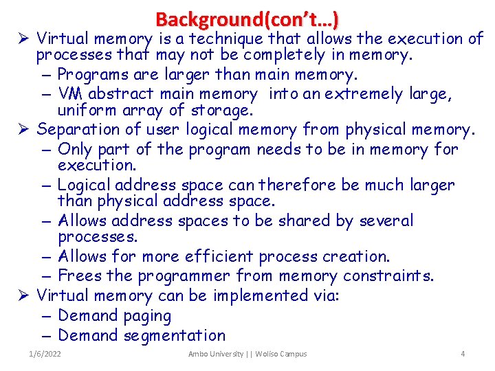 Background(con’t…) Ø Virtual memory is a technique that allows the execution of processes that