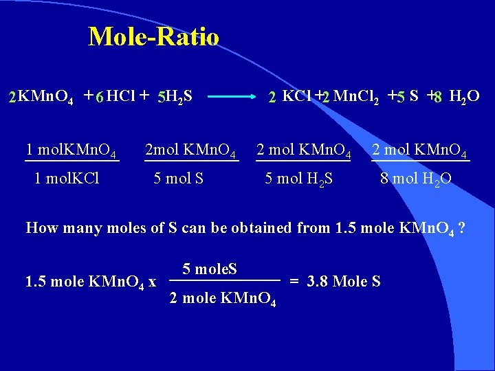 Mole-Ratio 2 KMn. O 4 + 6 HCl + 5 H 2 S 1