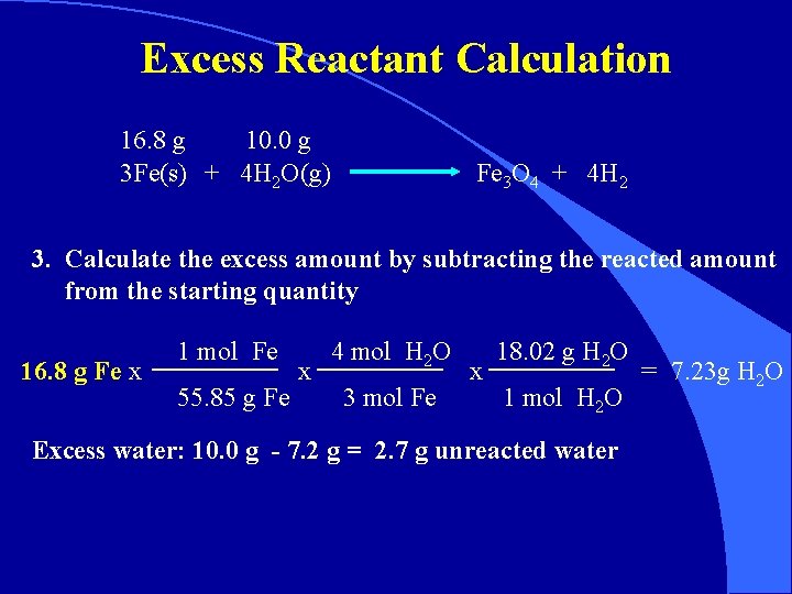 Excess Reactant Calculation 16. 8 g 10. 0 g 3 Fe(s) + 4 H