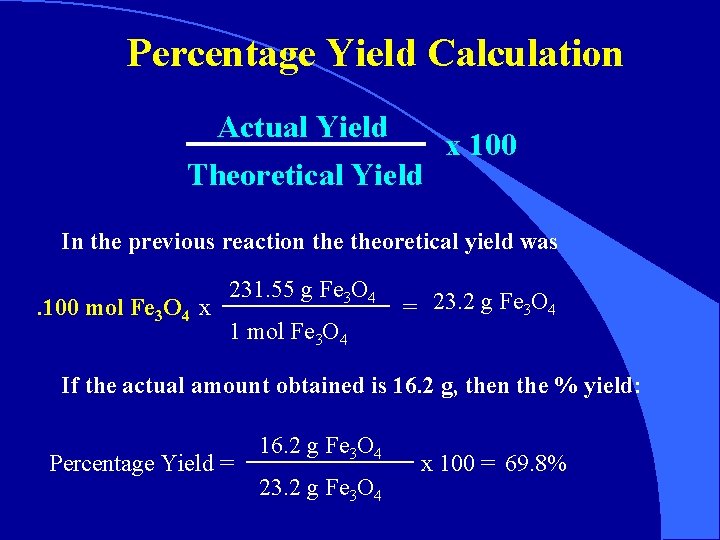 Percentage Yield Calculation Actual Yield Theoretical Yield x 100 In the previous reaction theoretical