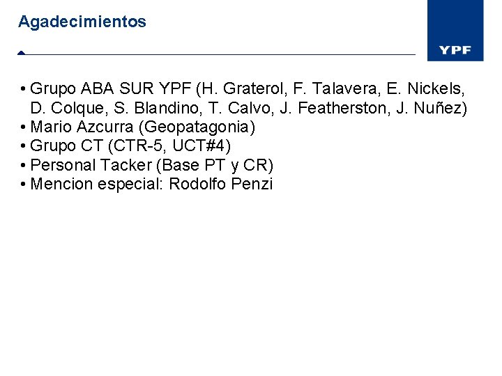 Agadecimientos • Grupo ABA SUR YPF (H. Graterol, F. Talavera, E. Nickels, D. Colque,