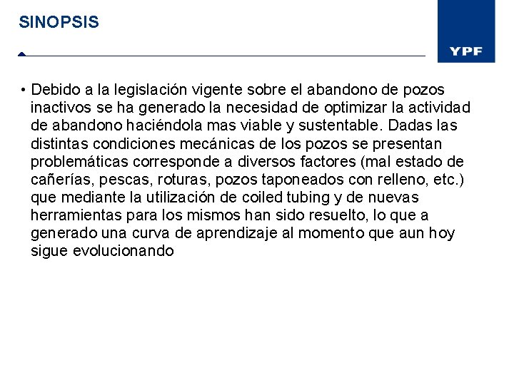 SINOPSIS • Debido a la legislación vigente sobre el abandono de pozos inactivos se