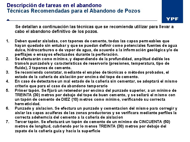 Descripción de tareas en el abandono Técnicas Recomendadas para el Abandono de Pozos Se