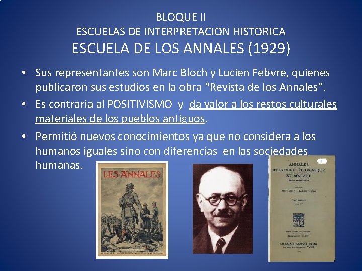 BLOQUE II ESCUELAS DE INTERPRETACION HISTORICA ESCUELA DE LOS ANNALES (1929) • Sus representantes