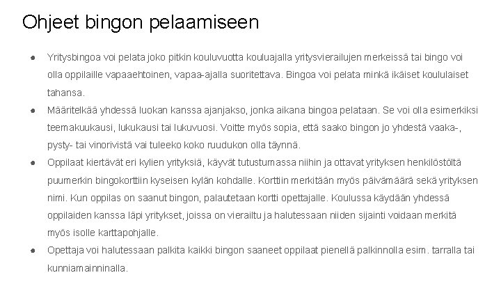 Ohjeet bingon pelaamiseen ● Yritysbingoa voi pelata joko pitkin kouluvuotta kouluajalla yritysvierailujen merkeissä tai