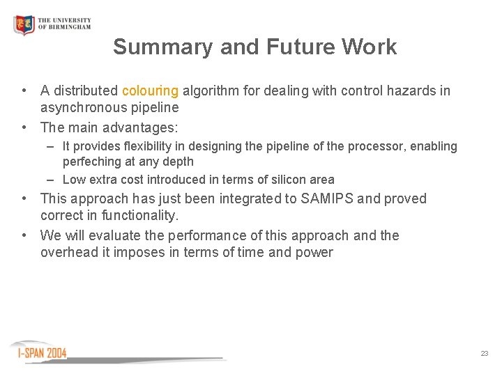 Summary and Future Work • A distributed colouring algorithm for dealing with control hazards