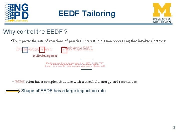 EEDF Tailoring Why control the EEDF ? • To improve the rate of reactions