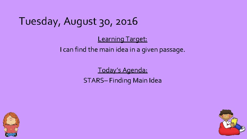 Tuesday, August 30, 2016 Learning Target: I can find the main idea in a