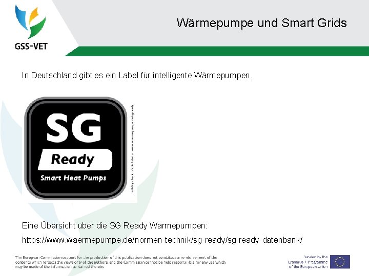 Wärmepumpe und Smart Grids In Deutschland gibt es ein Label für intelligente Wärmepumpen. Eine