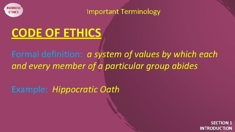 BUSINESS ETHICS Important Terminology CODE OF ETHICS. . Formal definition: a system of values