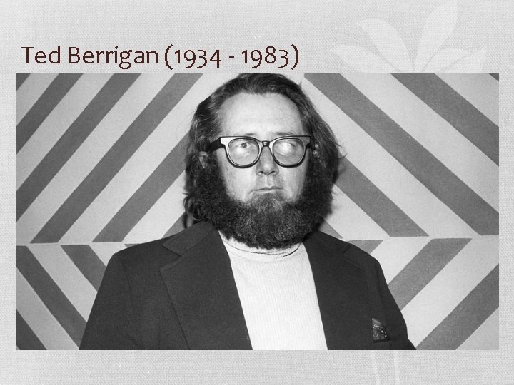 Ted Berrigan (1934 - 1983) 