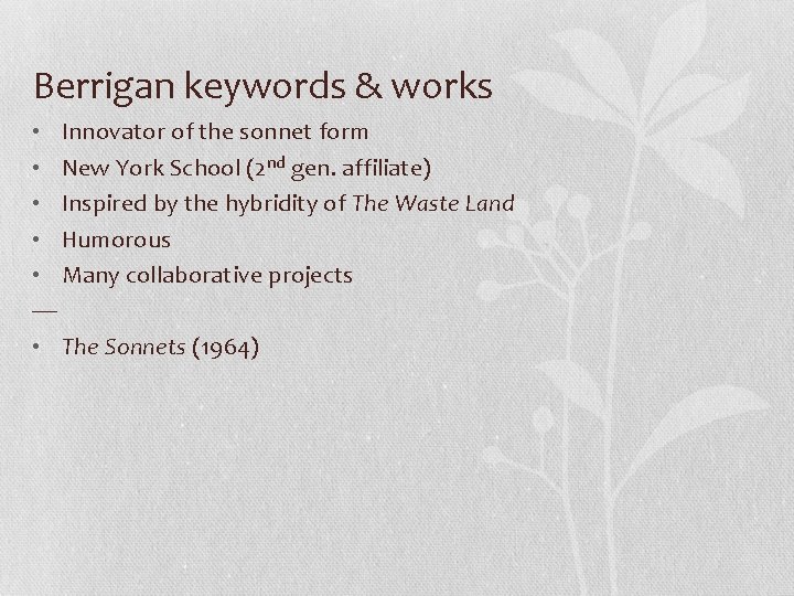 Berrigan keywords & works • Innovator of the sonnet form • New York School