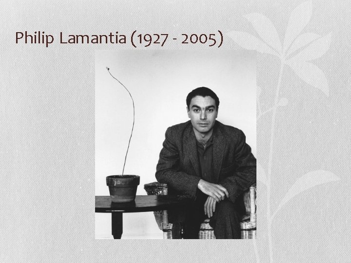 Philip Lamantia (1927 - 2005) 