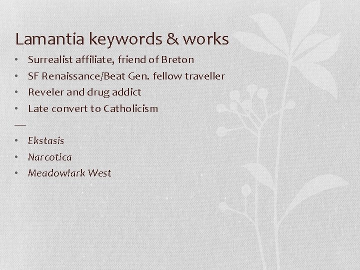 Lamantia keywords & works • Surrealist affiliate, friend of Breton • SF Renaissance/Beat Gen.