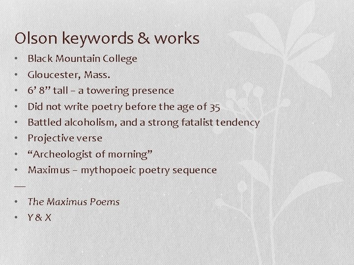 Olson keywords & works • Black Mountain College • Gloucester, Mass. • 6’ 8’’