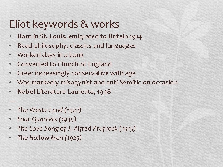 Eliot keywords & works • Born in St. Louis, emigrated to Britain 1914 •