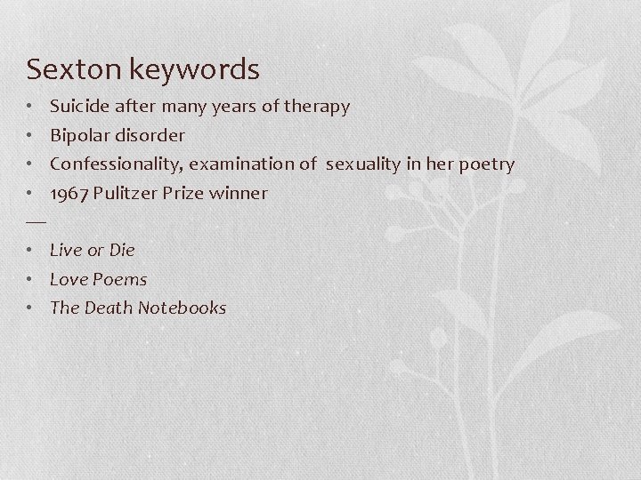 Sexton keywords • Suicide after many years of therapy • Bipolar disorder • Confessionality,