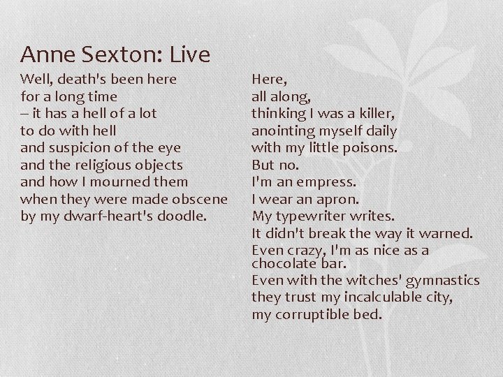 Anne Sexton: Live Well, death's been here for a long time -- it has