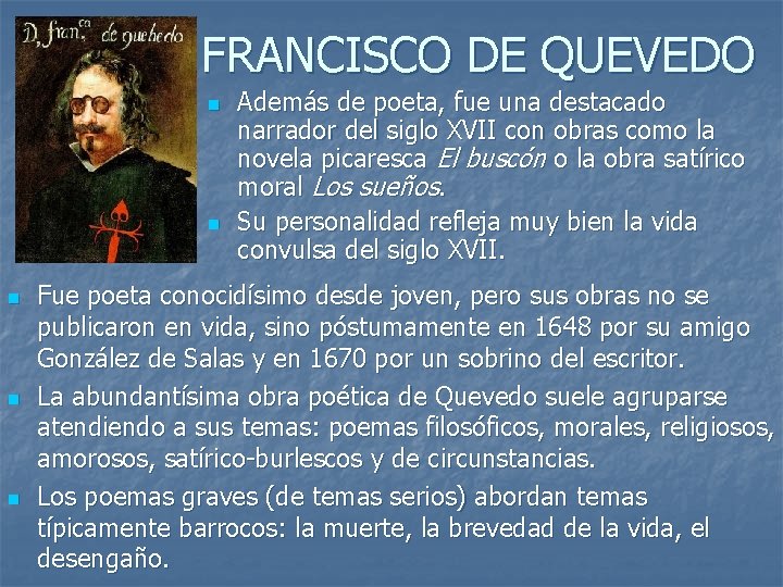 FRANCISCO DE QUEVEDO n n n Además de poeta, fue una destacado narrador del
