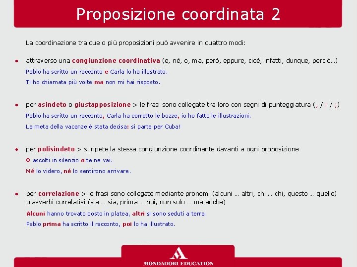 Proposizione coordinata 2 La coordinazione tra due o più proposizioni può avvenire in quattro