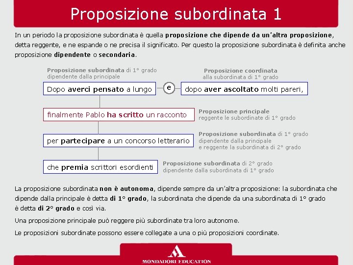 Proposizione subordinata 1 In un periodo la proposizione subordinata è quella proposizione che dipende