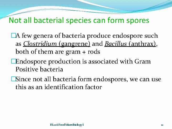 Not all bacterial species can form spores �A few genera of bacteria produce endospore