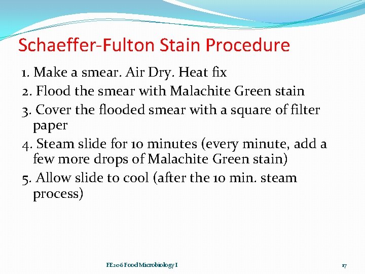 Schaeffer-Fulton Stain Procedure 1. Make a smear. Air Dry. Heat fix 2. Flood the