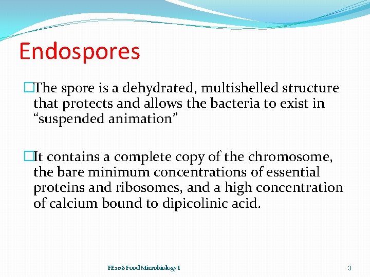Endospores �The spore is a dehydrated, multishelled structure that protects and allows the bacteria