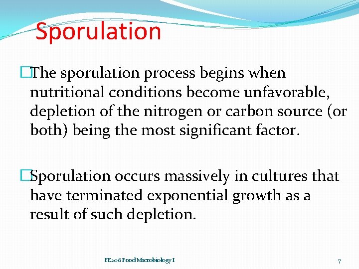 Sporulation �The sporulation process begins when nutritional conditions become unfavorable, depletion of the nitrogen