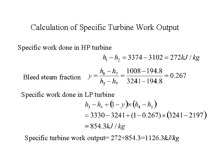 Calculation of Specific Turbine Work Output Specific work done in HP turbine Bleed steam