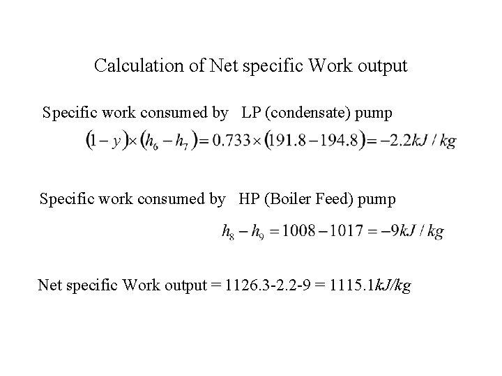 Calculation of Net specific Work output Specific work consumed by LP (condensate) pump Specific