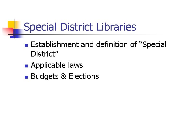 Special District Libraries n n n Establishment and definition of “Special District” Applicable laws